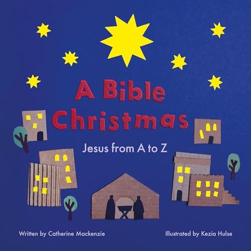 A Bible Christmas: Jesus from A to Z - Mackenzie, Catherine