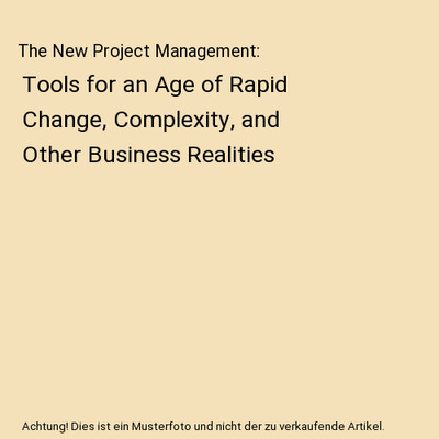 The New Project Management: Tools for an Age of Rapid Change, Complexity, and Ot