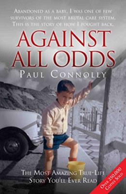 Against All Odds: Abandoned as a Baby, Survivor of the Most Brutal Care System,
