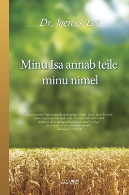 Minu Isa annab teile minu nimel | Jaerock Lee | Taschenbuch | Estnisch | 2018