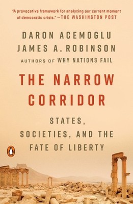 The Narrow Corridor: States, Societies, and the Fate of Liberty by Daron Acemogl