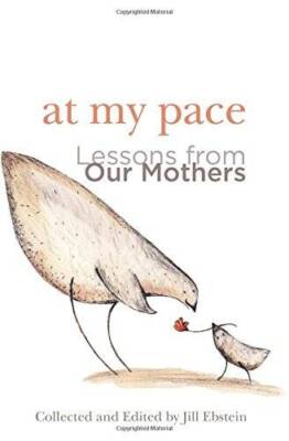 At My Pace: Lessons From Our Mothers - Paperback By Ebstein, Jill - GOOD