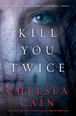 Kill You Twice: An Archie Sheridan / Gretchen Lowell Novel - Hardcover - GOOD