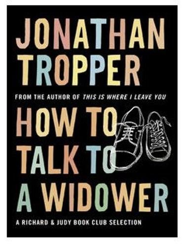 How to Talk to a Widower By Jonathan Tropper. 9780752893198