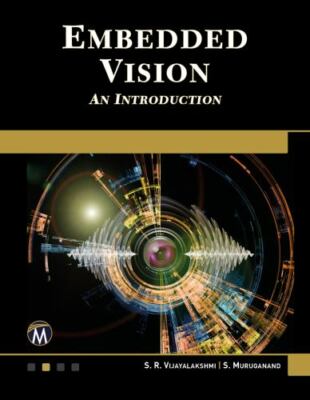 Embedded Vision: An Introduction, Vijayalakshmi, S. R.,Muruganand, S., New Book