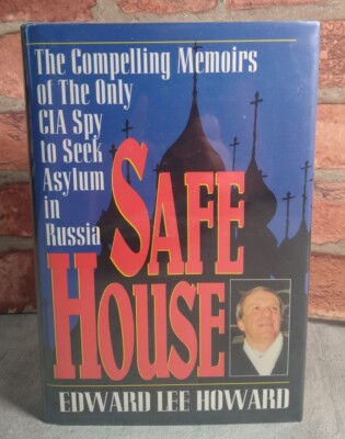 Safe House The Compelling Memoirs of the Only CIA Spy to Seek Asylum in Russia #
