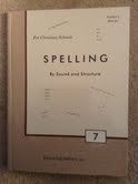 For Christian Schools, Spelling, By Sound and Structure, Grade 7, Teacher's ...