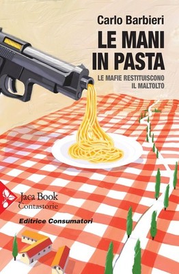 Neues Buch - Carlo Barbieri - Die Hände in Pasta. Mafia gibt Malz zurück