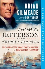 Thomas Jefferson and the Tripoli Pirates: The Forgotten War That Changed Ame...