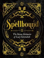 Spellbound | The Secret Grimoire Of Lucy Cavendish | Lucy Cavendish | Englisch
