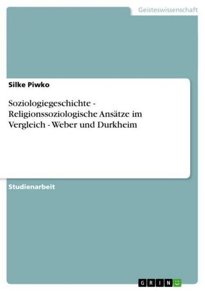 Soziologiegeschichte - Religionssoziologische AnsäTze Im Vergleich - Weber Und D-image