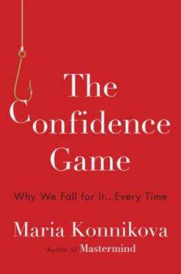 The Confidence Game: Why We Fall for It . . . Every Time - Hardcover - GOOD