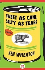 Sweet as Cane, Salty as Tears by Wheaton, Ken