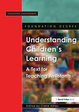 Understanding Children's Learning: A Text for Teaching Assistants by Claire Alfr