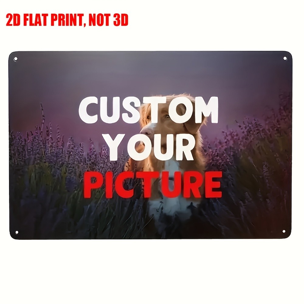 Custom Picture Metal Sign 8x12in 2D Flat Print Personalized Pet Photo Wall Decor