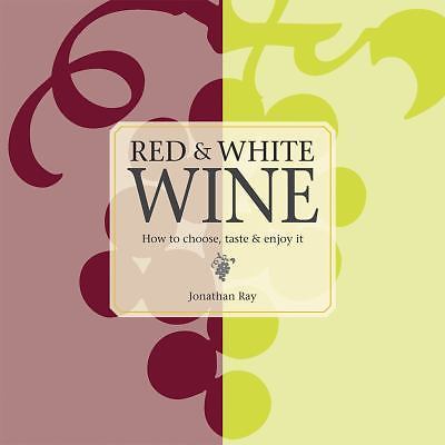 Red & White Wine: How to choose, taste and enjoy it, Very Good Books