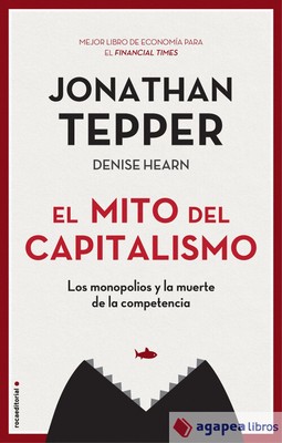 El mito del capitalismo: Los monopolios y la muerte de la competencia. NUEVO