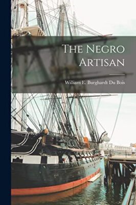 Du Bois - Negro Artisan - New paperback or softback - 93 - X555z