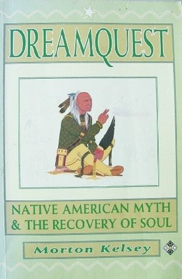 Dreamquest: Native American Myth an..., Kelsey, Morton 