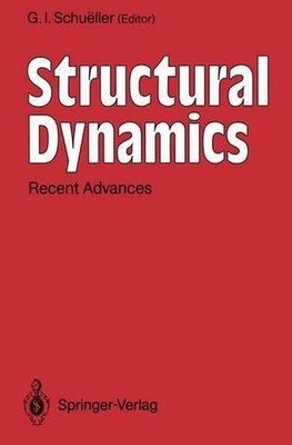 Structural Dynamics: Recent Advances by G.I. Schueller (English) Paperback Book