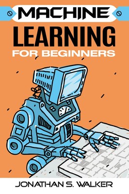 Machine Learning For Beginners | Jonathan S. Walker | Taschenbuch | Englisch