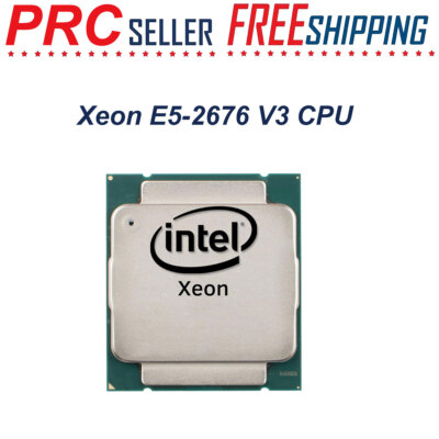 Xeon E5-2676 V3 2.4 GHz 12 Core 24 Threads LGA 2011-v3 SR1Y5 CPU Processor 120W