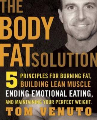 The Body Fat Solution: Five Principles for Burning Fat, Building Le - ACCEPTABLE