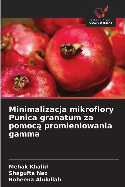 Mehak Khalid (U. A.) | Minimalizacja Mikroflory Punica Granatum Za Pomoc¿...-image