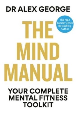 Dr Alex George The Mind Manual (Taschenbuch) Dr Alex George
