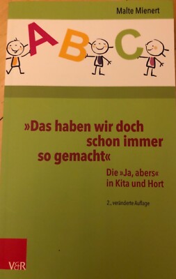 Das Haben Wir Doch Schon Immer So Gemacht : Die Ja, Abers in Kita Und Hort, P...