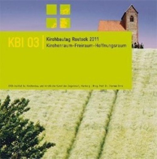 Kirchbautag Rostock 2011/kbi 03 | Kirchenraum, Freiraum, Hoffnungsraum