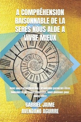 A Comprhension Raisonnable de la Seres Nous Alde a Vivre Mieux: Avec une compr?h