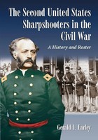 The Second United States Sharpshooters In The Civil War A History And Roster