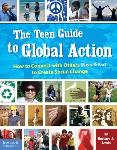 The Teen Guide to Global Action by Barbara A. Lewis (Paperback Book)