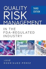 Quality Risk Management in the FDA-Regulated Industry by Jose Rodriguez-Perez Pa