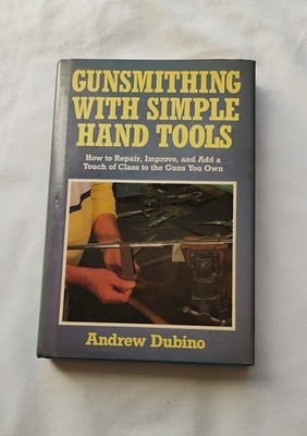 Gunsmithing With Simple Hand Tools How To Repair Firearms Guns A. Dubino 1st
