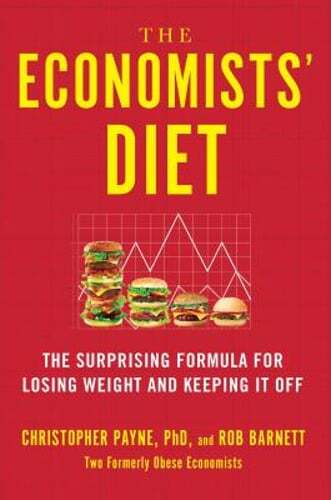 The Economists' Diet: The Surprising Formula for Losing Weight and Keeping It
