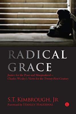 Radical Grace: Justice for the Poor and Marginalised - Charles Wesley's Views...