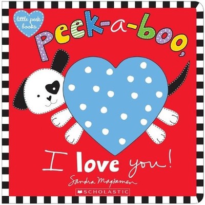 Peek-A-Boo, I Love You! by Sandra Magsamen (English) Novelty Book
