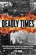 Deadly Times : The 1910 Bombing of the Los Angeles Times and Amer