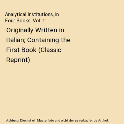 Analytical Institutions, in Four Books, Vol. 1: Originally Written in Italian; C