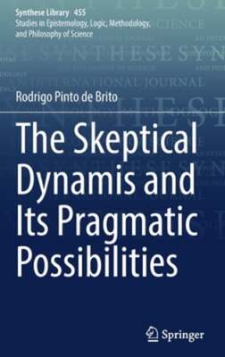 The Skeptical Dynamis and Its Pragmatic Possibilities by Rodrigo Pinto de Brito