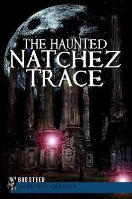 Bud Steed The Haunted Natchez Trace (Taschenbuch)