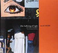 Alex Webb The Suffering Of Light