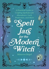Spell Jars for the Modern Witch: A Practical Guide to