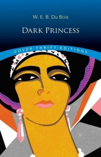 W. E. B. Du Bois Dark Princess: a Romance (Tascabile) Thrift Editions