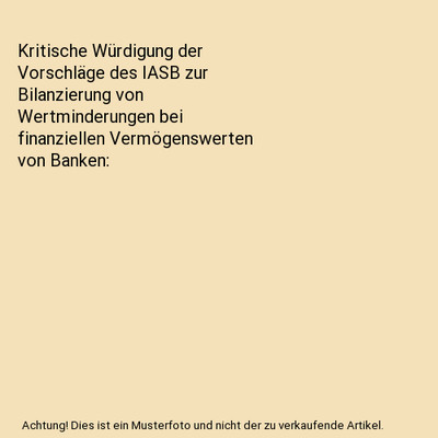 Kritische Würdigung der Vorschläge des IASB zur Bilanzierung von Wertminderung