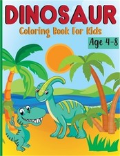 Dinosaur Coloring Book for Kids Ages 4-8: Dino Books for Kids (Paperback or Soft
