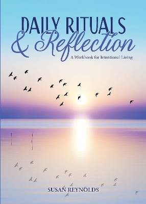 Daily Rituals & Reflection, Susan Reynolds,  Paper