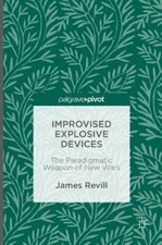 Improvised Explosive Devices: The Paradigmatic Weapon of New Wars by Revill: New